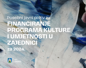 Raspisan Javni poziv za financiranje programa Kultura i umjetnost u zajednici za 2024.